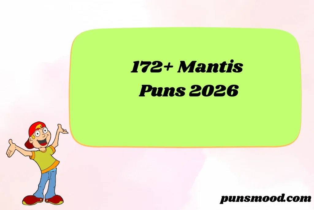 172+ Mantis Puns 2026