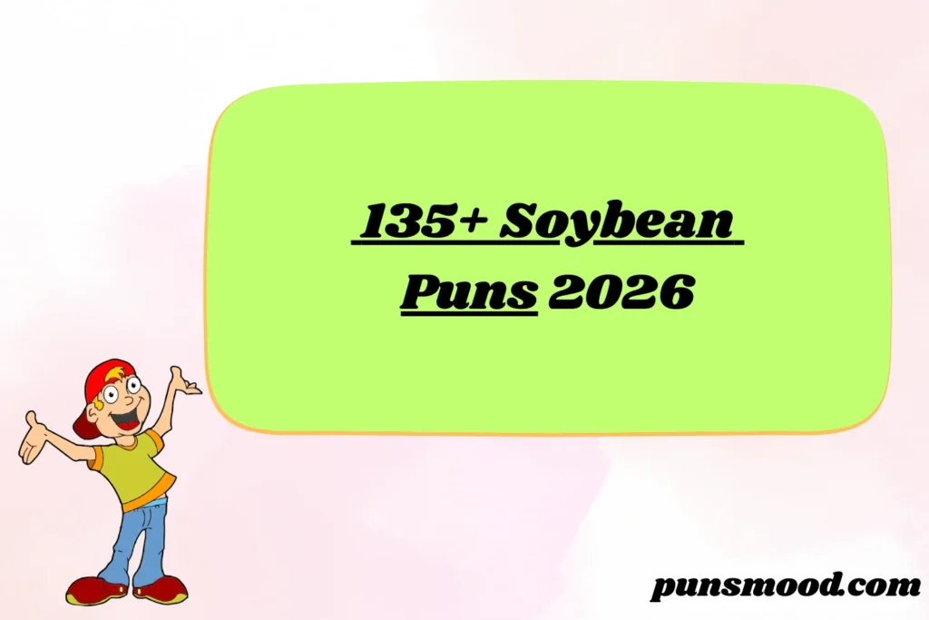 135+ Soybean Puns 2026