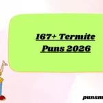 167+ Termite Puns 2026