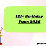 121+ Birthday Puns 2026