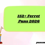 152+ Ferret Puns 2026