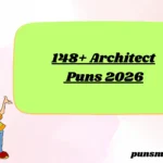 148+ Architect Puns 2026