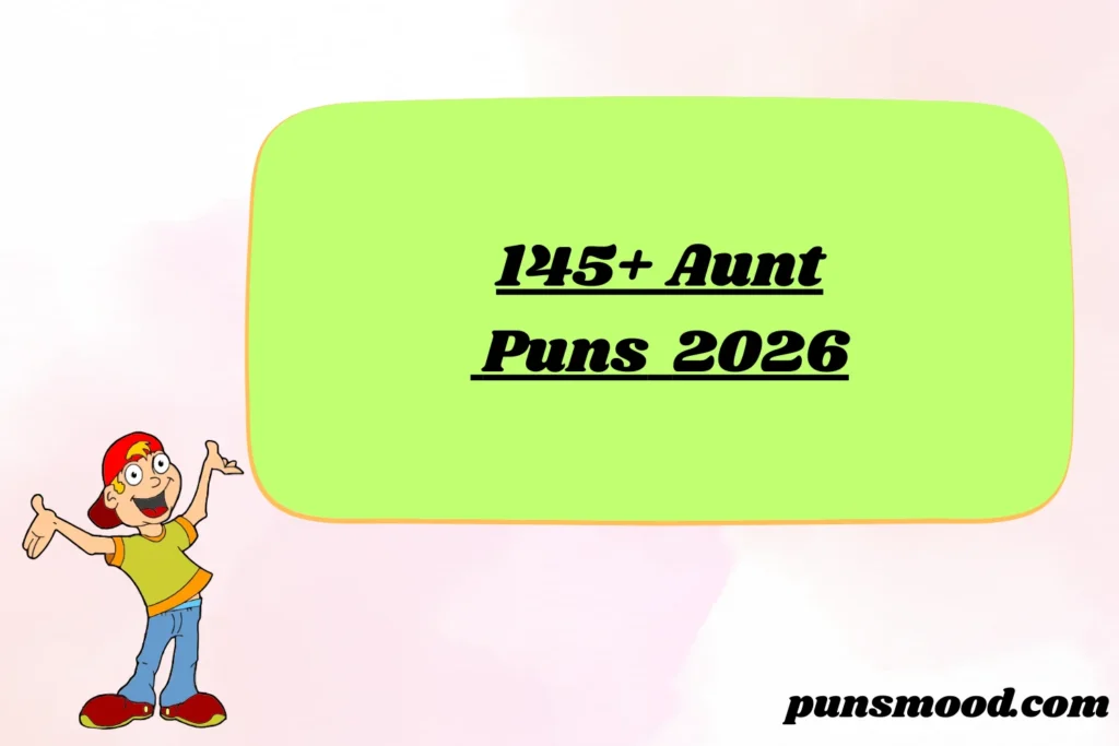145+ Aunt Puns 2026