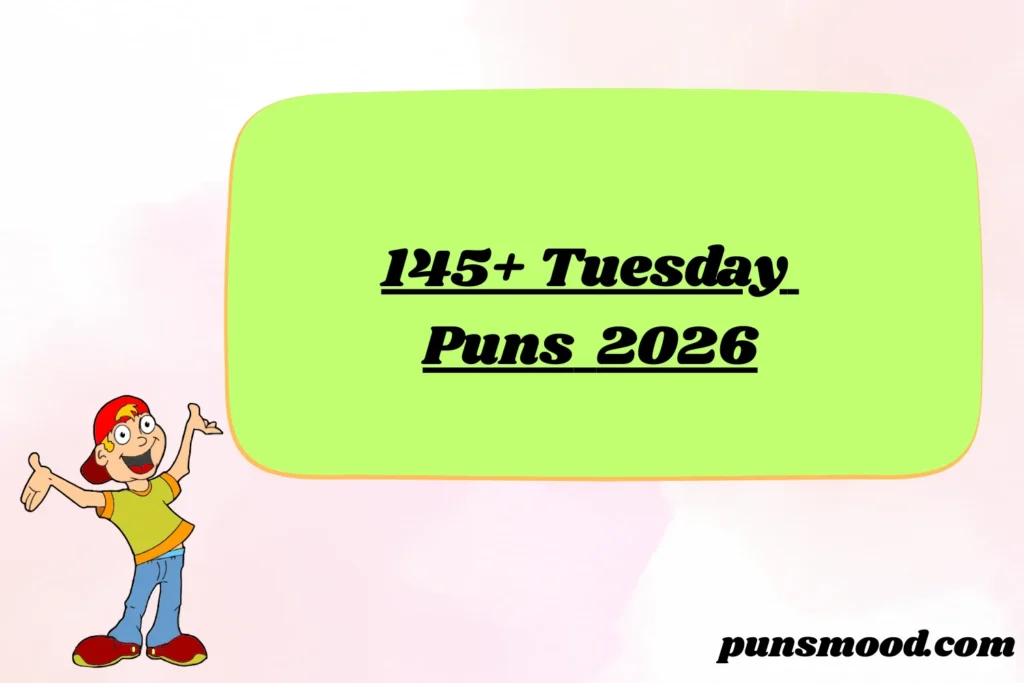 145+ Tuesday Puns 2026