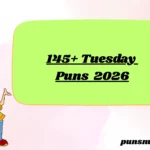 145+ Tuesday Puns 2026