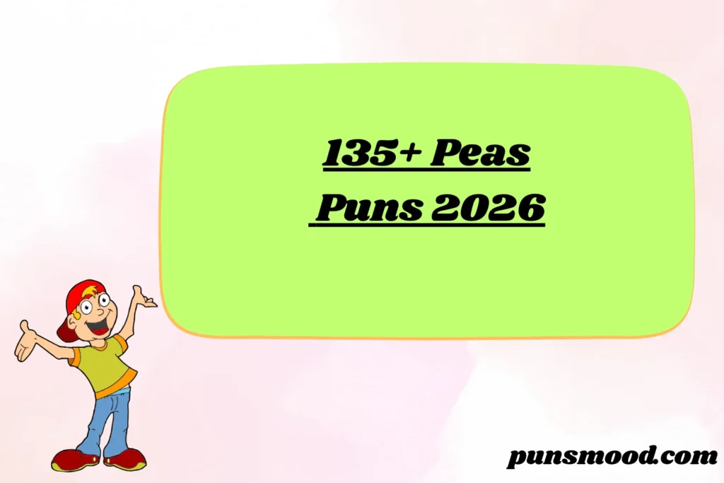 135+ Peas Puns 2026