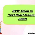 BTW Mean in Text Real Meaning 2026