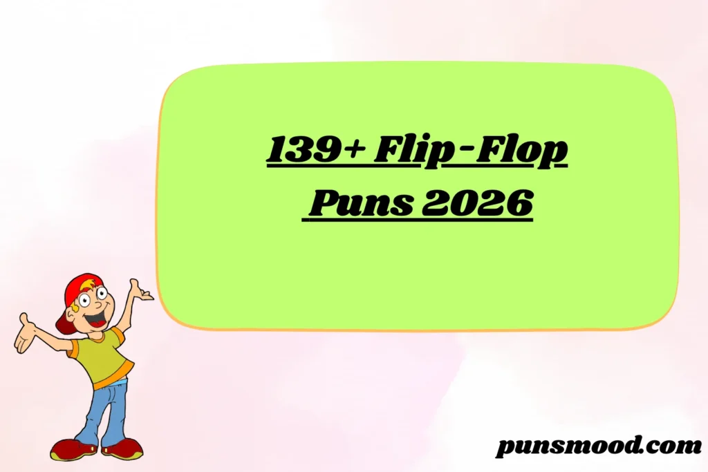 139+ Flip-Flop Puns 2026