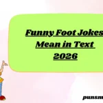 Funny Foot Jokes Mean in Text 2026