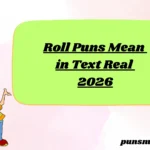 Roll Puns Mean in Text Real 2026