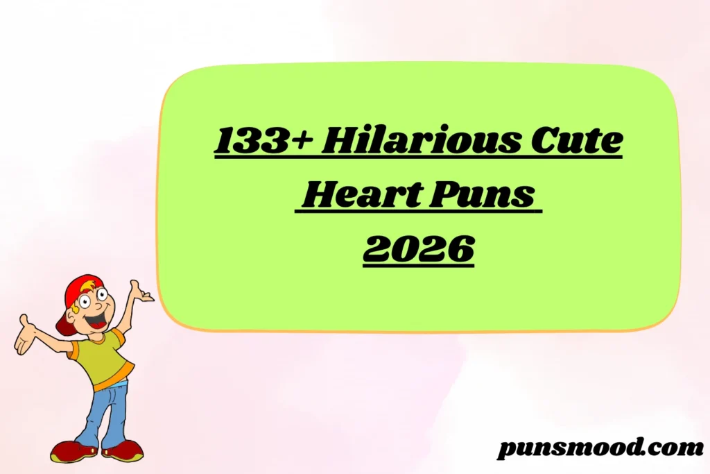133+ Hilarious Cute Heart Puns 2026