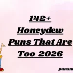 142+ Honeydew Puns That Are Too 2026