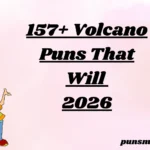 157+ Volcano Puns 2026