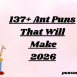 137+ Ant Puns That Will Make 2026