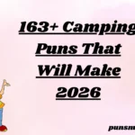 163+ Camping Puns That Will Make 2026