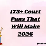 173+ Court Puns That Will Make You Guilty of Laughter 2026