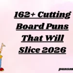 162+ Cutting Board Puns That Will Slice 2026