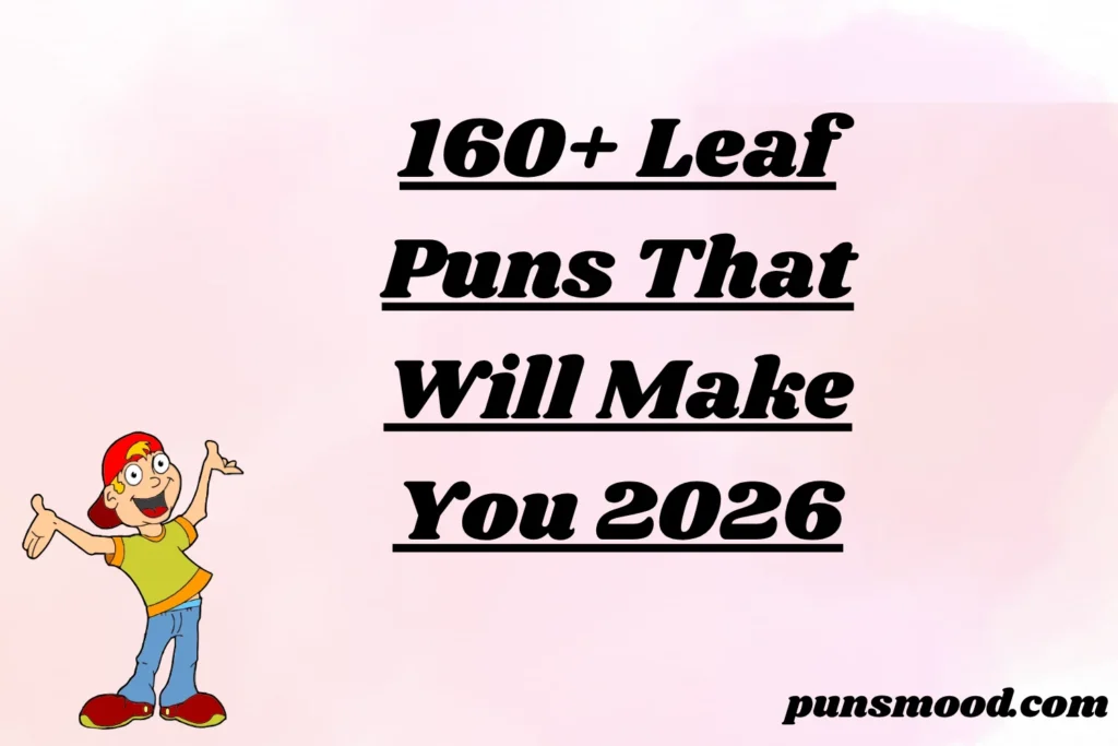 160+ Leaf Puns That Will Make You 2026