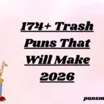 174+ Trash Puns That Will Make 2026