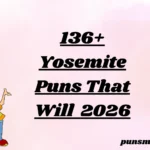 136+ Yosemite Puns That Will 2026