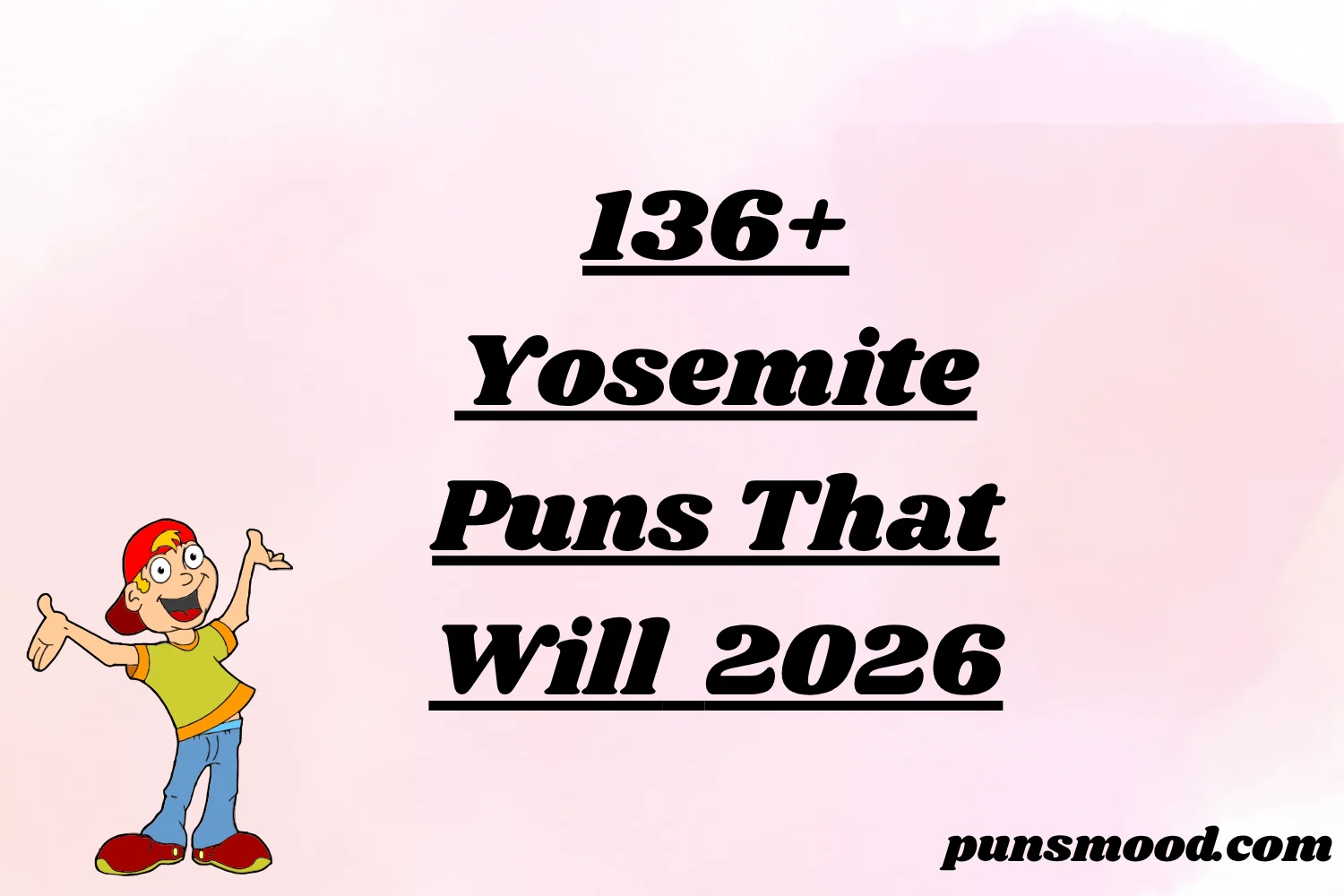 136+ Yosemite Puns That Will 2026
