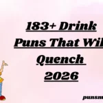 183+ Drink Puns That Will Quench 2026