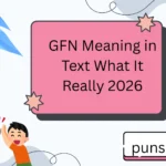 GFN Meaning in Text What It Really 2026