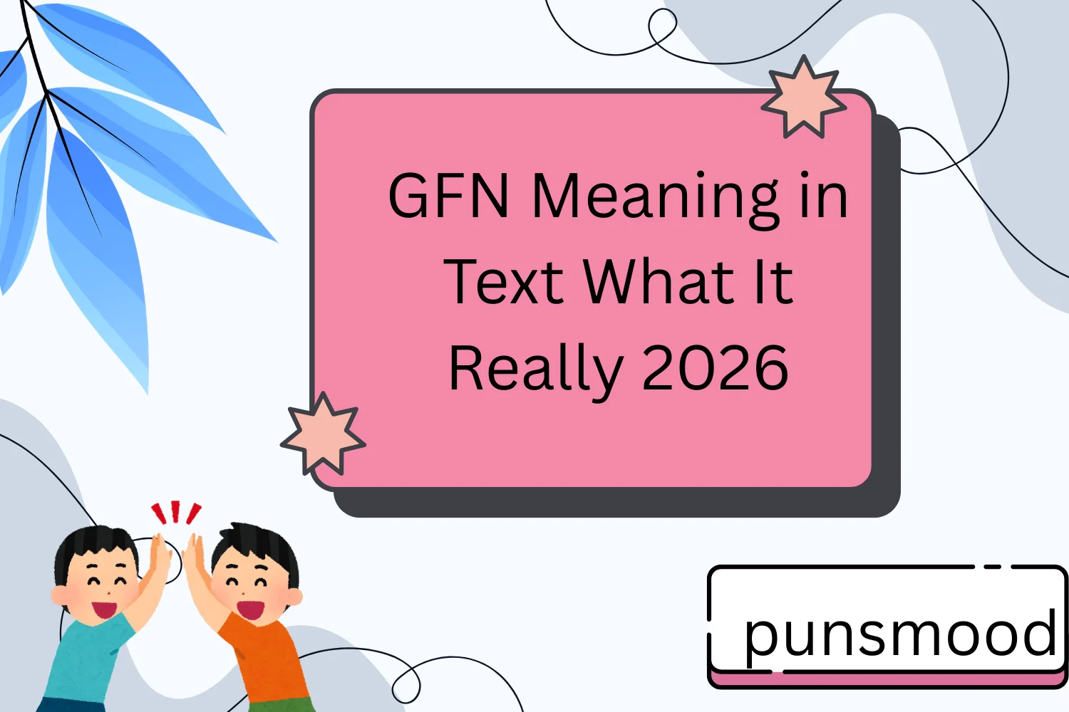 GFN Meaning in Text What It Really 2026