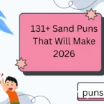 131+ Sand Puns That Will Make 2026
