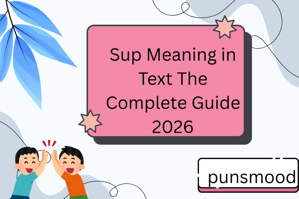 Sup Meaning in Text The Complete Guide 2026